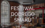 Festiwal Dobrego Smaku Łódź 2018