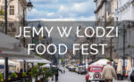Jemy w Łodzi Food Fest